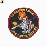 SF Weapon Expert “Don’t Mess With Me” Embroidered Patch with Velcro Backside